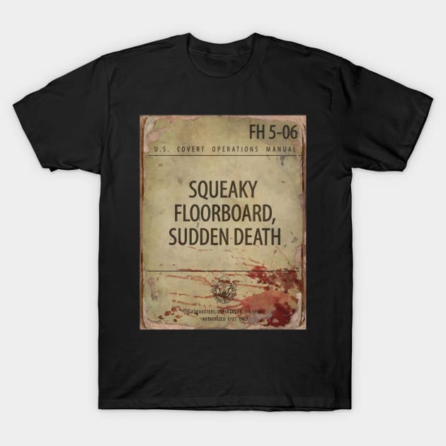 SQUEAKY FLOORBOARDS SUDDEN DEATH T-Shirt by YourStyleB